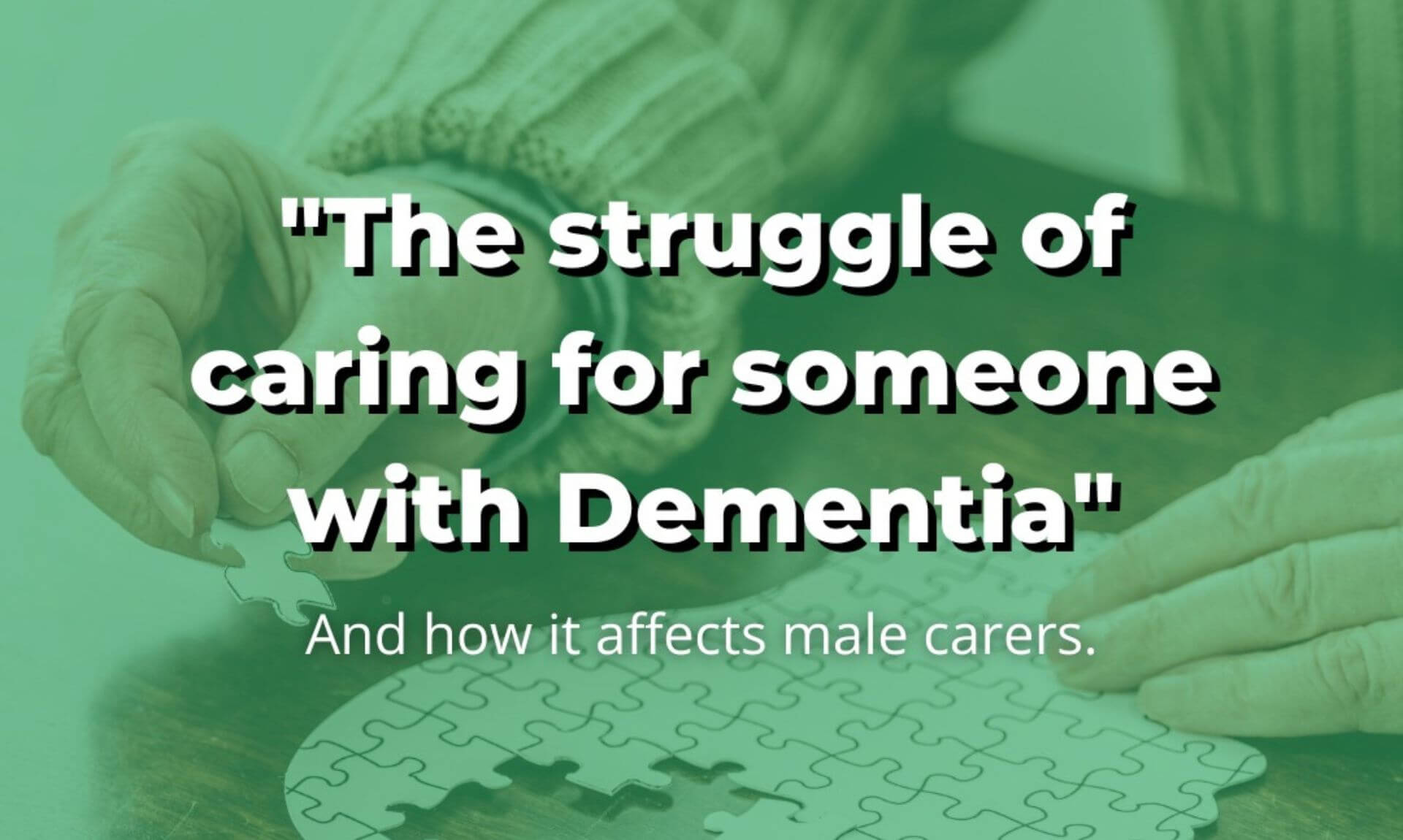 Navigating the Challenges: Insights into the Lives of Male Carers for Dementia Patients - Cornish Stuff